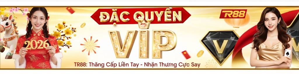 Đặc Quyền VIP TR88 - Thăng Cấp Liền Tay - Nhận Thưởng Cực Say
